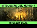MITOS Y LEYENDAS 7: Mitología Celta - Los Tuatha dé Danann, Cuchulainn y el Mito del Rey Arturo