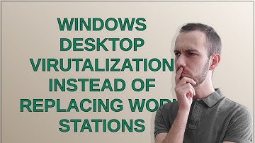 Windows-desktopvirtualisatie in plaats van vervanging van werkstations