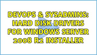 DevOps & SysAdmins: Hard disk drivers for Windows Server 2008 R2 installer