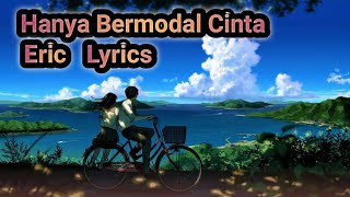 Eric ~ Hanya Bermodal Cinta ( Lyrics )