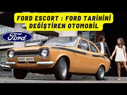 Ford Escort Tarihi : Otosanın da Ürettiği Ford Escort Ford Tarihini Nasıl Değiştirdi?