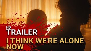 I Think We're Alone Now (2018) - Official Trailer