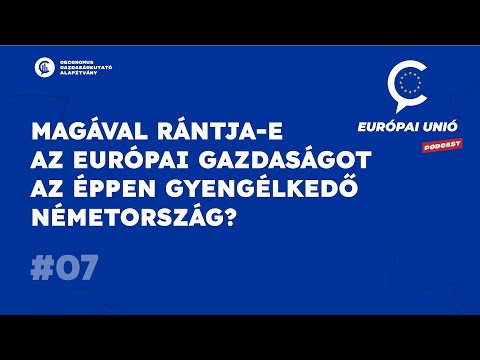 #7 Európai Unió / Magával rántja-e az európai gazdaságot az éppen gyengélkedő Németország?