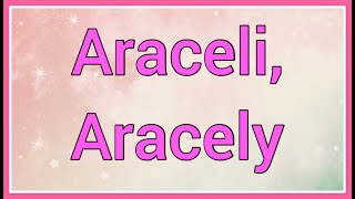 Araceli,Aracely | Name Origin Meaning Variations