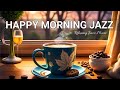 Good Morning Jazz☕ March Bossa Nova Instrumental & Relaxing Jazz Cafe Music for Studying.