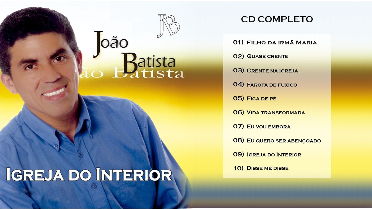 CANTOR JOÃO BATISTA  - IGREJA DO INTERIOR  - CD COMPLETO