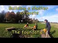 Building a shelter on posts using fresh green lumber from the forest