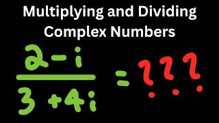 How to Multiply & Divide Complex Numbers in Cartesian Form (a + bi)
