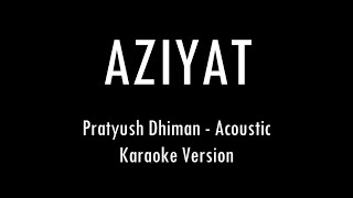 AZIYAT | Pratyush Dhiman | Karaoke With Lyrics | Only Guitar Chords...