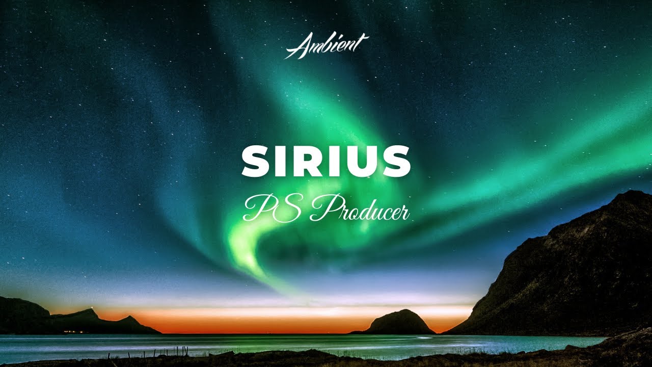 PS Producer - Sirius [cinematic relaxing ambient]