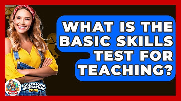 What Is The Basic Skills Test For Teaching? - Childhood Education Zone