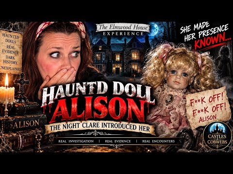 HAUNTED DOLL ALISON | She Told Us to “FK OFF!” Twice | Elmwood House
