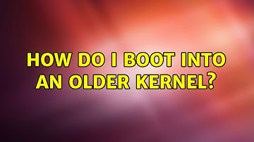 Ubuntu: How do I boot into an older kernel? (2 Solutions!!)