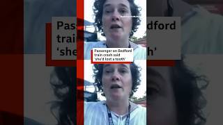Passenger on Bedford train crash said ‘she’d lost a tooth’. #Bedford #Train #BBCNews