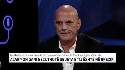 ALARMON GANI GECI, THOTË SE JETA E TIJ ËSHTË NË RREZIK | T7