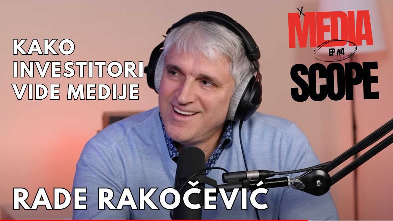 Ima li medija na radaru investitora? Rade Rakočević | MediaScope, ep. 4 ...