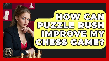 How Can Puzzle Rush Improve My Chess Game? - The Chess Codex