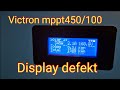 Wer kennt das Problem? Victron smart solar mppt 450/100 Display defekt