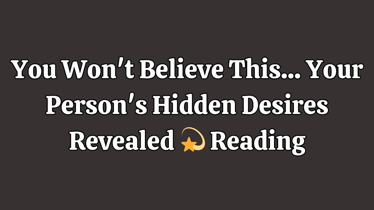 You Won't Believe This... Your Person's Hidden Desires Revealed 💫