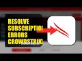 How To Resolve Subscription Errors On CrowdStrike Falcon 2026 (FAST METHOD)
