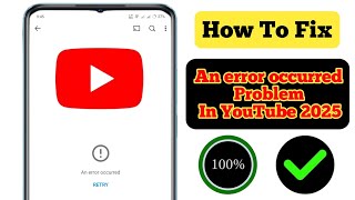 How to Fix YouTube An error occurred RETRY Problem 2025