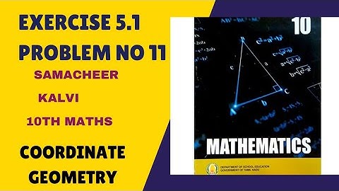 Exercise 5.1 Problem No 11 Coordinate Geometry Samacheer Kalvi 10th Maths