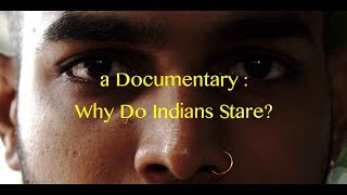 a Documentary : Why do Indians Stare?