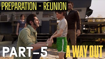 A WAY OUT Walkthrough Gameplay | Preparation - Reunion (PS4 PRO) | Part 5