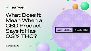 What Does it Mean When a CBD Product Has 0.3% THC?