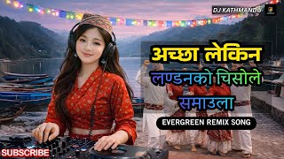 🔥 Acchha Lekin Londonko Chisole | Nepali Old Song DJ Remix | Viral Hit 2025
