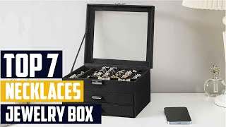 7 Must-Have Jewelry Boxes: Top Picks for Necklace Enthusiasts