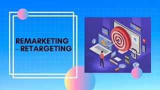 Remarketing / Retrageting       *explained with detail*