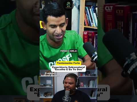 É DE ARREPIAR ESSA EXPERIÊNCIA SOBRENATURAL "ESCOLHE QUE EU TE DOU" TESTEMUNHO FORTE GABRIEL BEZERRA