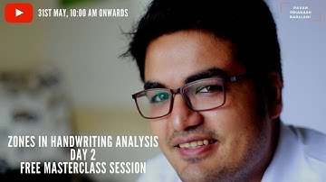 Day 2 - Zones in Handwriting Analysis - Pavan Badllani