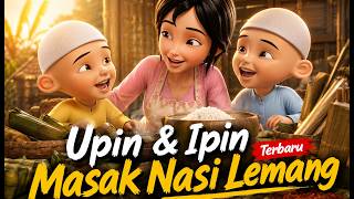 Upin & Ipin Terbaru Masak Nasi Lemang