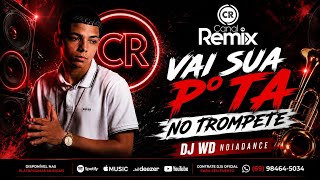 Vai Sua Pta No Trompete - Dj Wd Noiadance