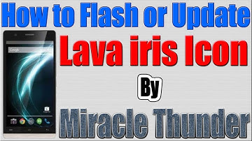 How to Flash LAVA iris Icon by Miracle Thunder