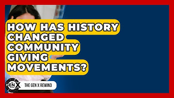 How Has History Changed Community Giving Movements? - The Gen X Rewind