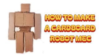 How to make a cardboard robot mec