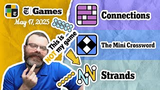 NYT Connections, Mini Crossword, and Strands | May 17, 2025