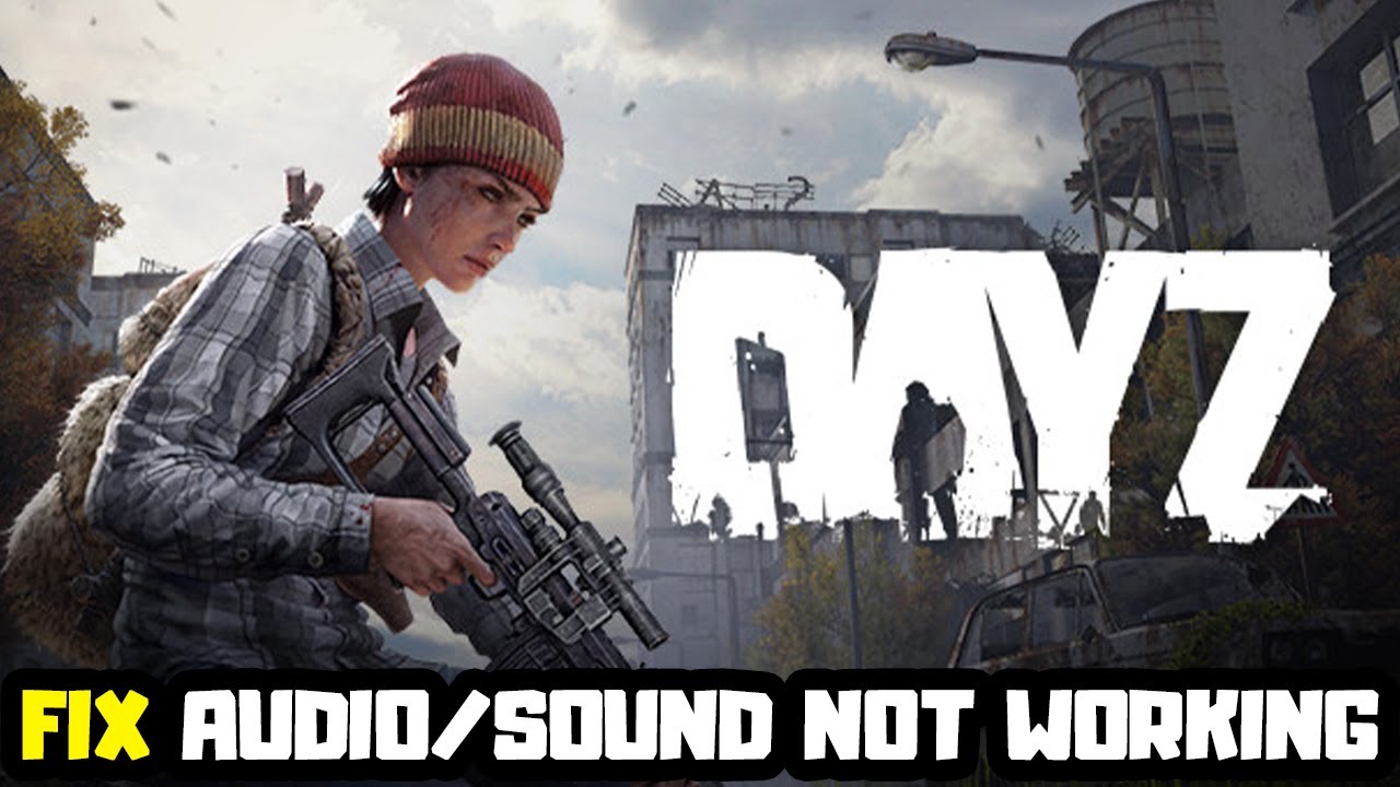 How to FIX DayZ No Audio/Sound Not Working