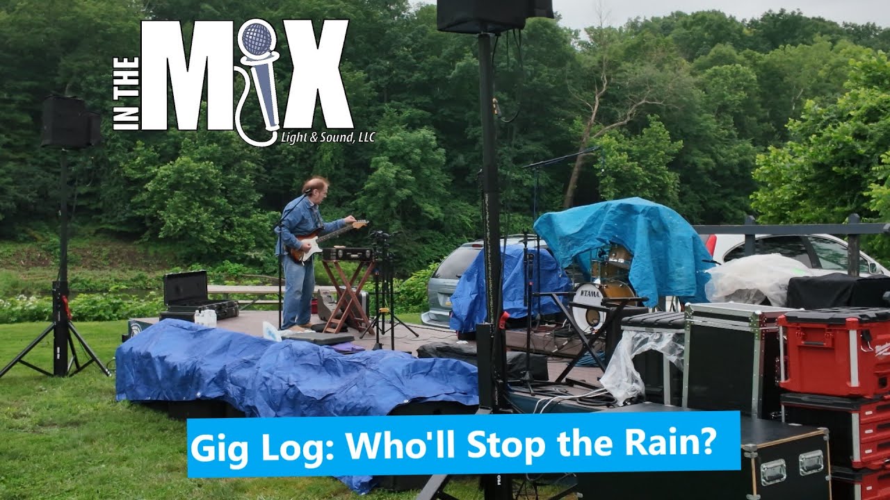 Live Sound Gig Log: Who'll Stop the Rain???  