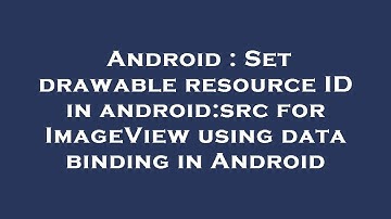 Android : Set drawable resource ID in android:src for ImageView using data binding in Android