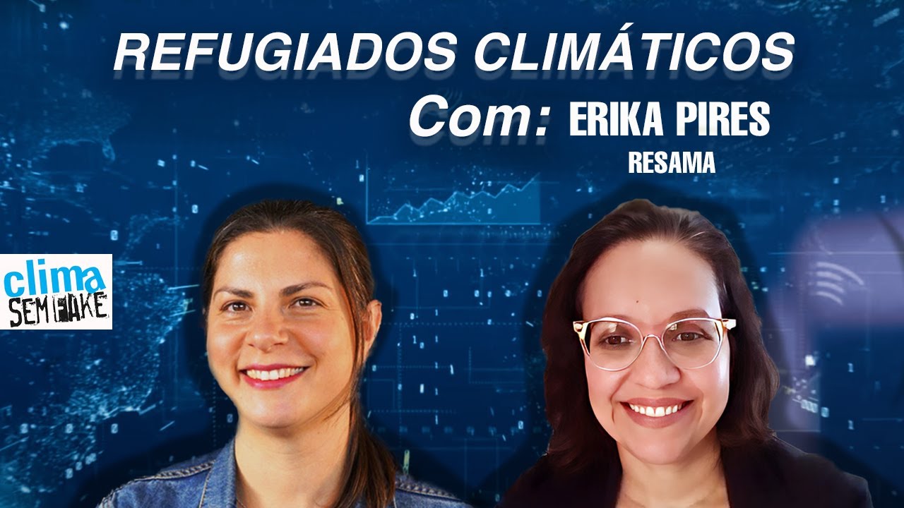 O que é o refúgio climático? Existe no Brasil? | #ClimaSemFake entrevista Erika Pires, RESAMA