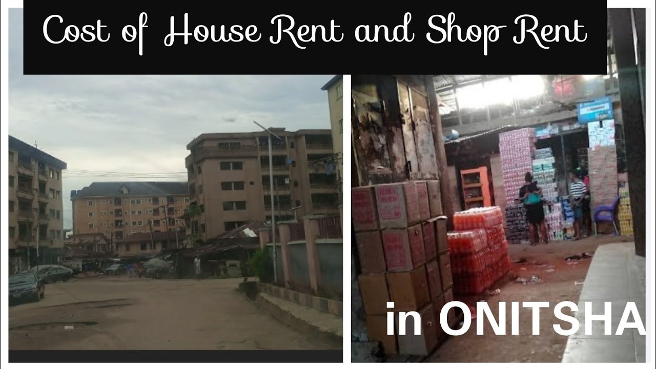 Cost of House Rent and Shop Rent in ONITSHA ANAMBRA STATE NIGERIA YouTube