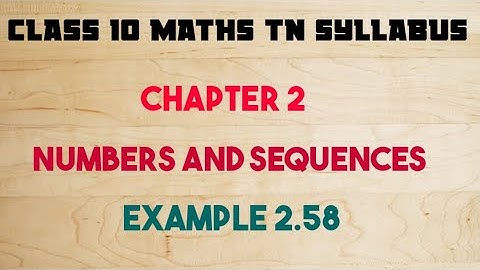 CLASS 10 TN SYLLABUS CHAPTER 2 EXAMPLE 2.58