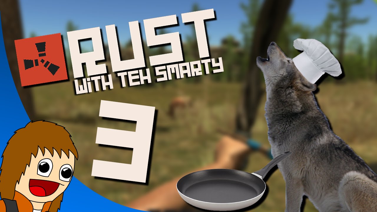Rust - Cooking With Wolves: Part 3 (w/ TehSmarty) - YouTube
