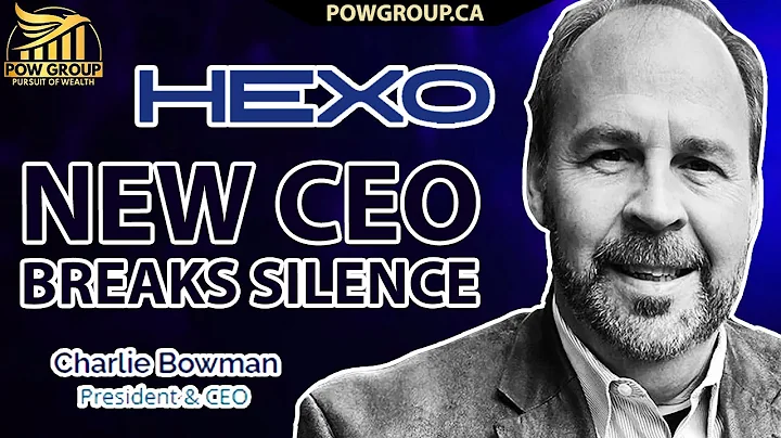 HEXO's New CEO Charlie Bowman Breaks Silence Final...