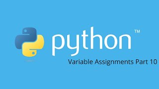 Variable Assignments Python Tutorial Part 10