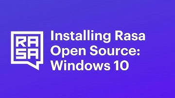 Installing Rasa Open Source 1.x & 2.x: Windows 10 (64 bit)